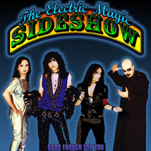 The Electric Magic Sideshow Good Enough For You