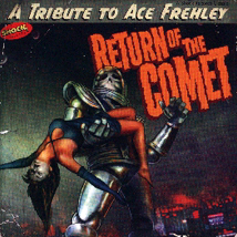 Return of the Comet A Tribute to Ace Frehley